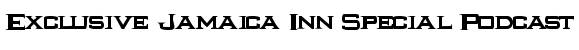 Exclusive Jamaica Inn Special Podcast